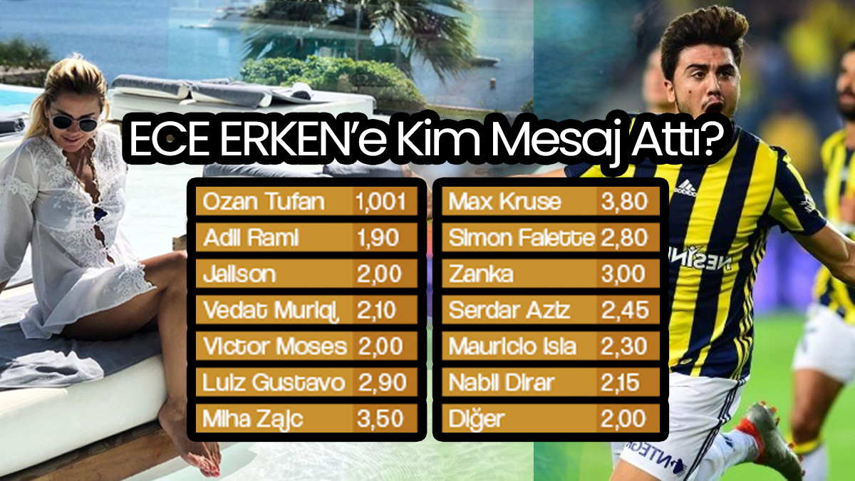 Ece Erken Kim Mesaj Attı Bahis