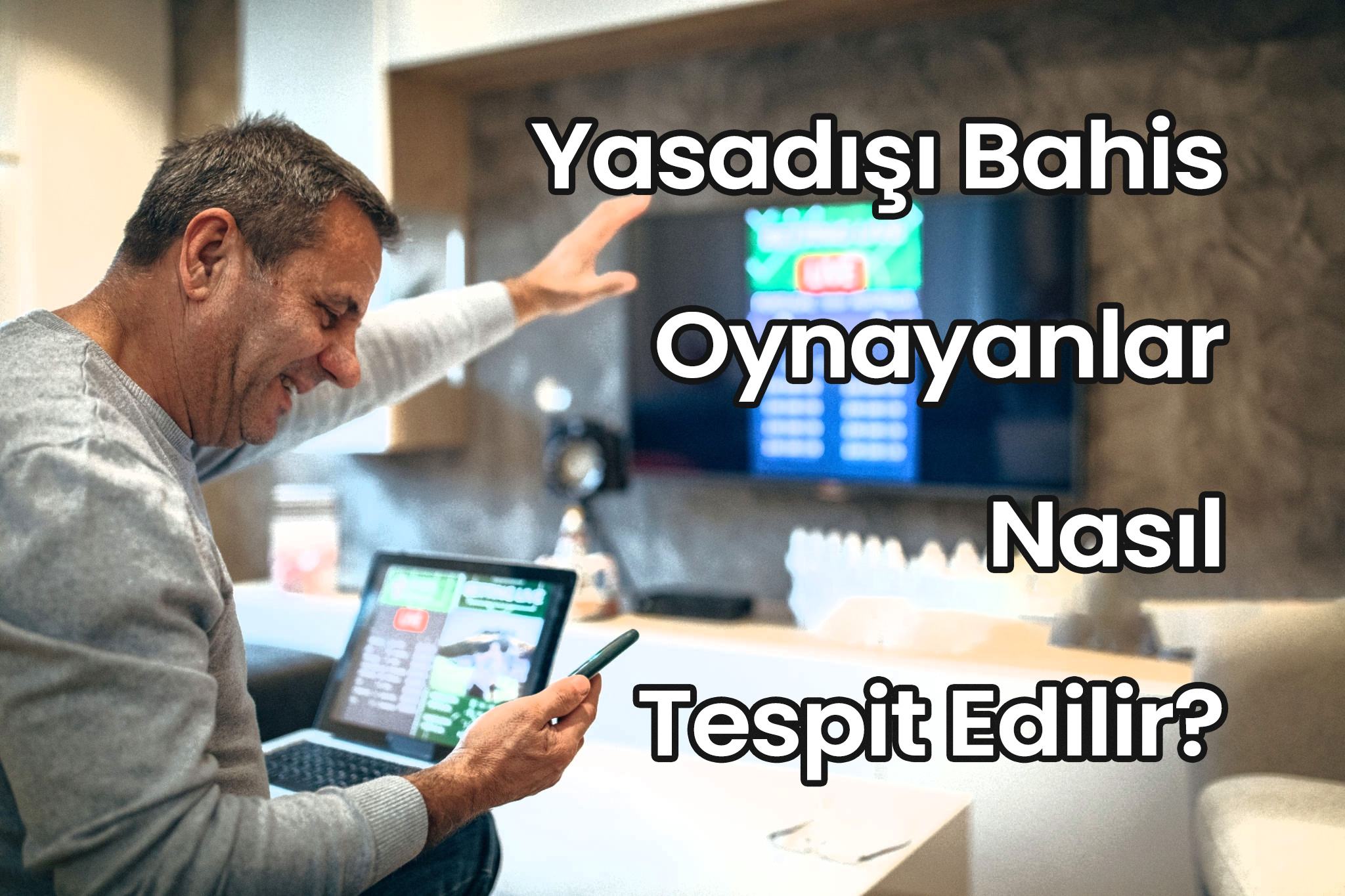 Yasadışı Bahis Oynayanlar Nasıl Tespit Edilir?